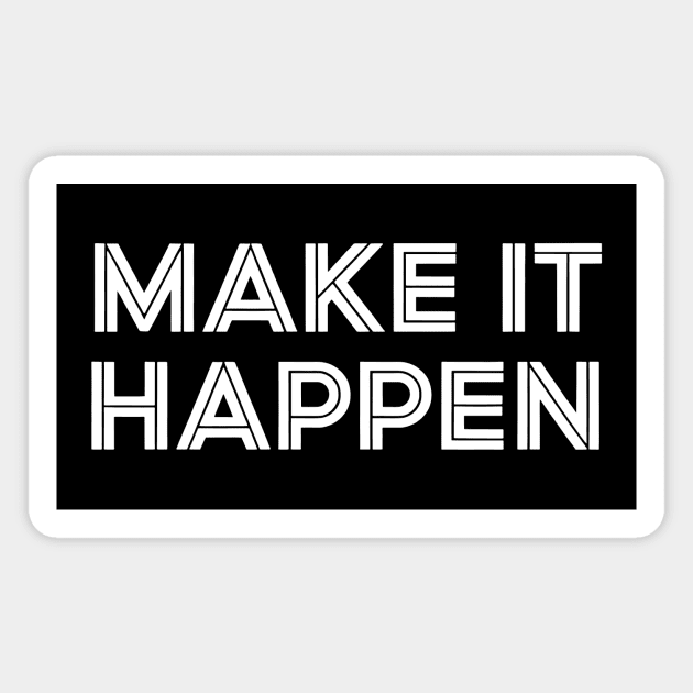 Make It Happen Magnet by CreativeSage